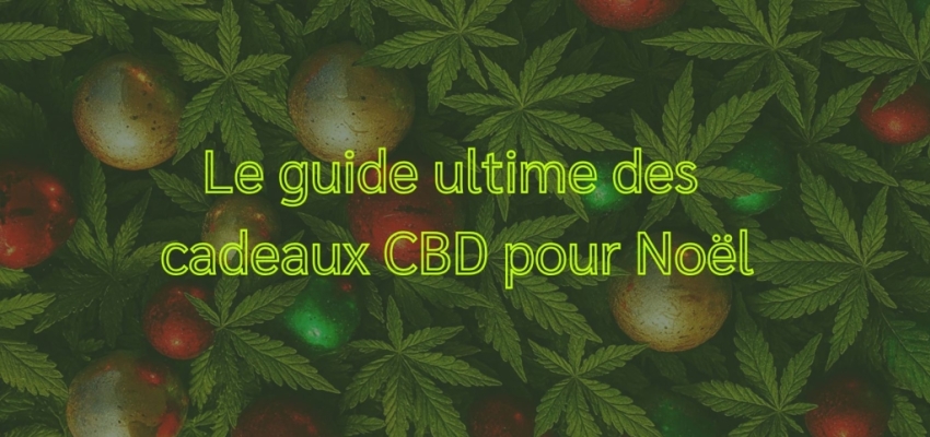 Le guide ultime des cadeaux CBD pour Noël