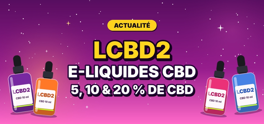 LCBD2 : découvrez notre nouvelle gamme d'e-liquides CBD 10 ml