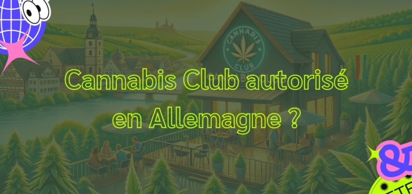 Cannabis Club autorisé en Allemagne